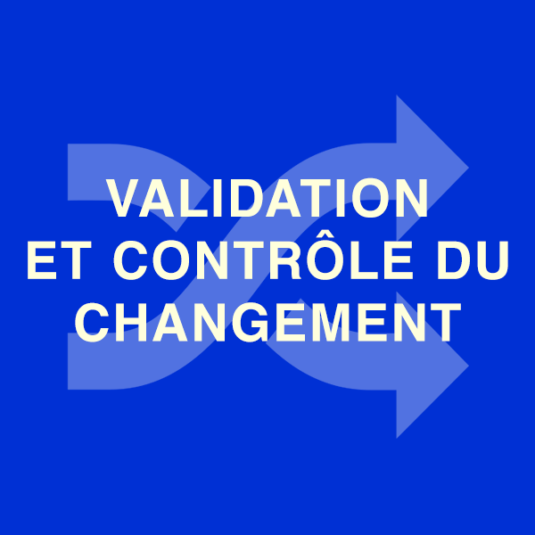 Validation et contrôle du changement